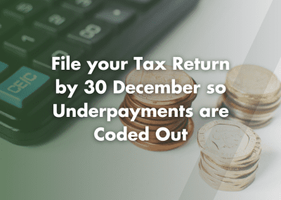 File your Tax Return by 30 December 2021 so Underpayments are Coded Out