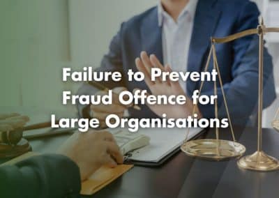 Failure to Prevent Fraud Offence for Large Organisations