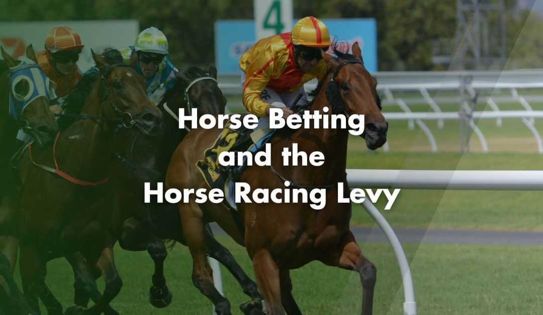 Horse Betting and the Horse Racing Levy