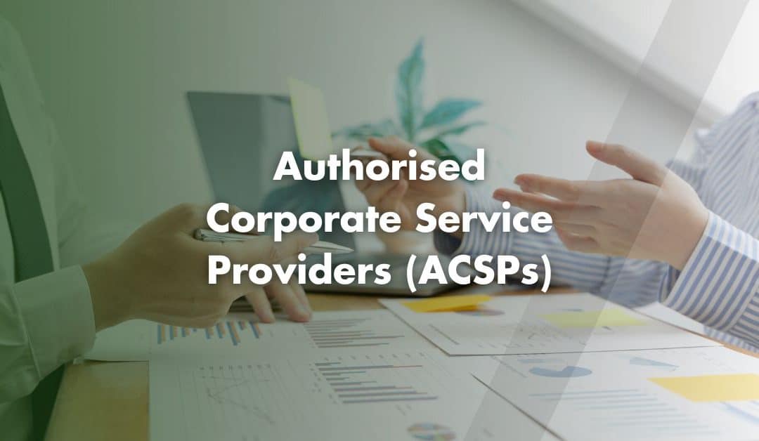 Authorised Corporate Service Provider (ACSP)