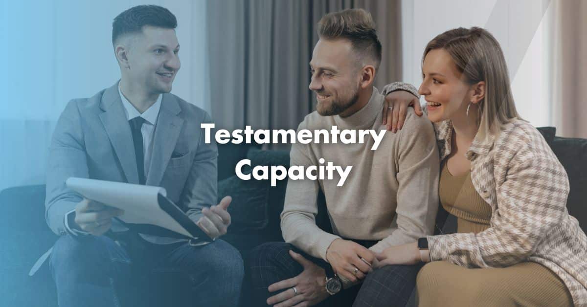 Testamentary Capacity | Will Guardian