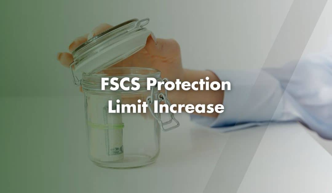 FSCS Protection Limit Increase