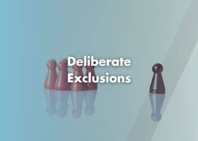 What is a Deliberate Exclusion?